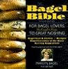 The Bagel Bible: For Bagel Lovers the Complete Guide to Great Noshing