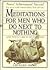 Meditations for Men Who Do Next to Nothing (and Would Like to Do Even Less)