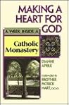 Making a Heart for God: A Week Inside a Catholic Monastery Making a Heart for God: A Week Inside a Catholic Monastery