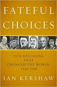 Fateful Choices: Ten Decisions That Changed the World, 1940-1941 (Hardcover)
