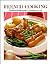 French Cooking: Traditional Recipes for the Contemporary Cook