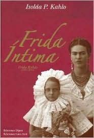 Frida intima: Frida Kahlo, 1907-1954 (Spanish Edition)
