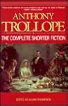 Anthony Trollope: The Complete Shorter Fiction