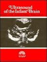 Ultrasound of the Infant Brain (Clinics in Developmental Medicine (Mac Keith Press))