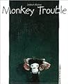 Monkey Trouble Monkey Trouble