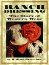 Ranch Dressing: The Story of Western Wear (Hardcover)