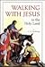 Walking With Jesus in the H...