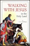 Walking With Jesus in the Holy Land (Paperback)