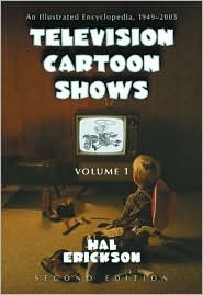 Television Cartoon Shows: An Encyclopedia, 1949 Through 2003: the Shows (Hardcover)