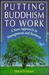 Putting Buddhism to Work: A New Approach to Management and Business