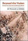 Beyond the Vision: Essays on American Indian Culture (Civilization of the American Indian Series)