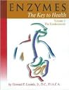Enzymes: The Key to Health, Vol. 1 (The Fundamentals) Enzymes: The Key to Health, Vol. 1 (The Fundamentals)