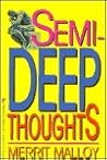 Semi-Deep Thoughts Semi-Deep Thoughts
