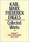 Collected Works Volume 5, Marx and Engels: 1845–47