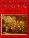 George Scharf's London: Sketches and Watercolours of a Changing City, 1820-50