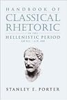 Handbook of Classical Rhetoric in the Hellenistic Period, 330 B.C. - A.D. 400