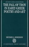 The Fall of Troy in Early Greek Poetry and Art (Oxford Classical Monographs)