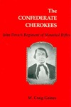 The Confederate Cherokees: John Drew's Regiment of Mounted Rifles (Hardcover)