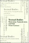 Textual Bodies: Modernism, Postmodernism, and Print