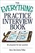 The Everything Practice Interview Book: Be prepared for any question