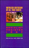 Ruthless Criticism of All That Exists: The Socialist Register 1997 (Hardcover)