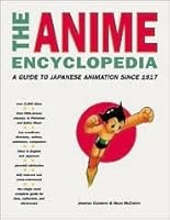 The Anime Encyclopedia: A Guide to Japanese Animation Since 1917
