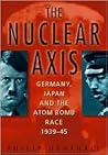 The Nuclear Axis: Germany, Japan and the Atom Bomb Race, 1939-45