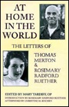 At Home in the World: The Letters of Thomas Merton and Rosemary Radford Ruether (Paperback)