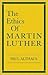 The Ethics of Martin Luther