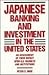 Japanese Banking and Investment in the United States by Peter S. Rose