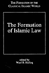 The Formation of Islamic Law (The Formation of the Classical Islamic World)