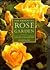 The Essential Rose Garden: The Complete Guide to Growing, Caring for and Maintaining Roses