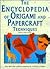 Encyclopedia of Origami and Papercraft Techniques by Emma Callery