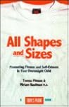 All Shapes and Sizes: Parenting Your Overweight Child (Today's Parent Book) All Shapes and Sizes: Parenting Your Overweight Child (Today's Parent Book)