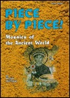 Piece by Piece!: Mosaics of the Ancient World (Buried Worlds)