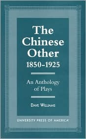 The Chinese Other, 1850-1925: An Anthology of Plays (Hardcover)