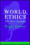 World Ethics: The New Agenda (Edinburgh Studies in Global Ethics)