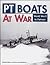 PT Boats at War: World War II to Vietnam