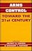 Arms Control Toward the 21st Century