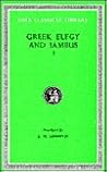Greek Elegy and Iambus: Greek Elegy, Iambus and Anacreontea I (Loeb Classical Library) (Volume 1)