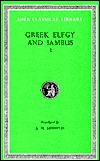 Greek Elegy and Iambus: Greek Elegy, Iambus and Anacreontea I (Loeb Classical Library) (Volume 1)