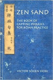 Zen Sand: The Book of Capping Phrases for Koan Practice (Nanzan Library of Asian Religion and Culture, 24)