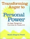(OUT OF PRINT)Transforming Anger to Personal Power: An Anger Management Curriculum for Grades 6-12