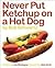 Never Put Ketchup on a Hot Dog