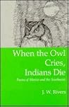 When the Owl Cries, Indians Die: Poems of Mexico and the Southwest/Cuando El Tecolote Llore, El Indio Se Muere