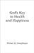 Gods Key to Health and Happiness by Elmer A. Josephson
