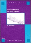 Iterative Methods for Optimization (Frontiers in Applied Mathematics, Series Number 18)