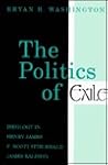 The Politics Of Exile: Ideology in Henry James, F. Scott Fitzgerald, and James Baldwin
