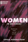 Women in Movement: Feminism and Social Action (Revolutionary Thought and Radical Movements)
