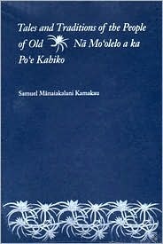 Tales and Traditions of the People of Old: Na Mo'Olelo a Ka Po'E Kahiko (Paperback)
